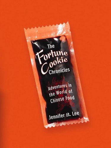 Jennifer 8. Lee: The Fortune Cookie Chronicles (EBook, 2008, Grand Central Publishing)