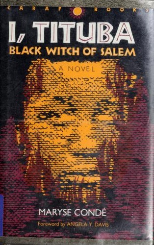 Maryse Condé: I, Tituba, Black Witch of Salem (1992, University Press of Virginia)