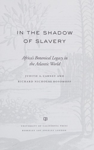 Judith Ann Carney: In the shadow of slavery (2009, University of California Press)