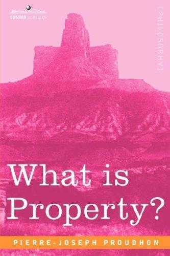 Pierre-Joseph Proudhon: What is Property? (2007)
