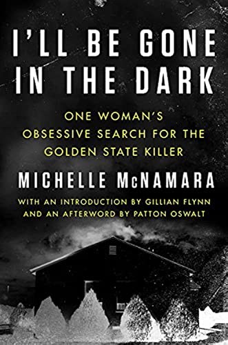 Gillian Flynn, Michelle McNamara, Patton Oswalt: I'll Be Gone in the Dark (2018, HarperCollins Canada, Limited, Harper)