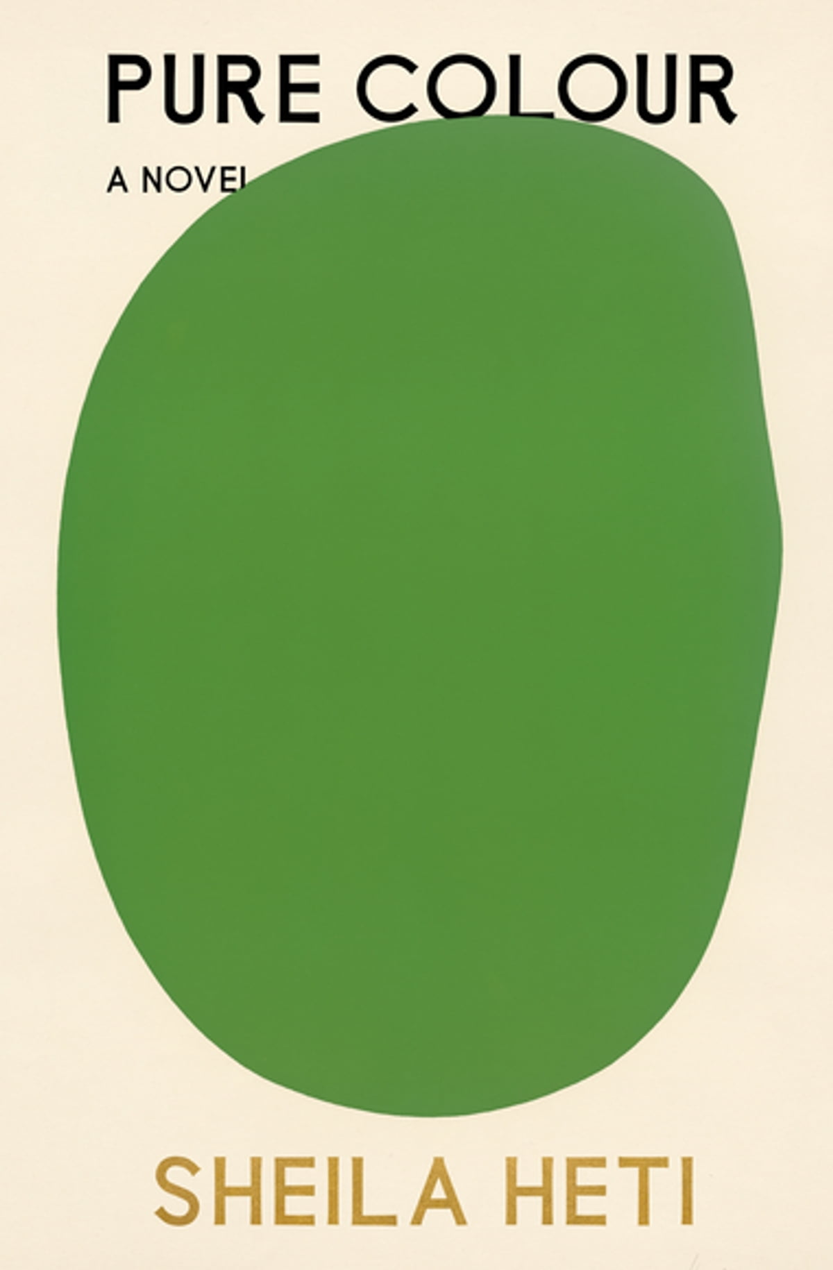 Sheila Heti, Sheila Heti: Pure Colour (Hardcover, 2022, Farrar, Straus and Giroux)