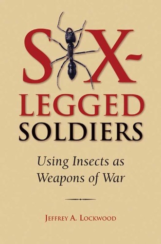 Jeffrey Alan Lockwood: Six-legged soldiers (2009, Oxford University Press)