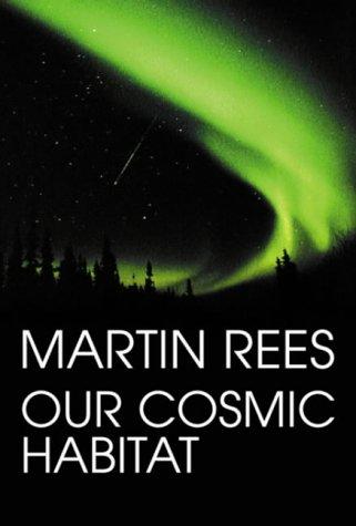 Martin Rees: Our Cosmic Habitat (Hardcover, Weidenfeld & Nicholson, Orion Publishing Group, Limited)
