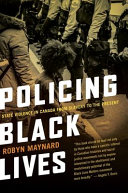 Robyn Maynard: Policing Black Lives (2017)