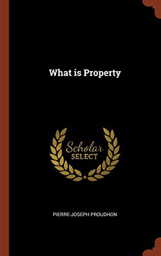 Pierre-Joseph Proudhon: What is Property (Hardcover, Pinnacle Press)
