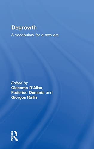 Giorgos Kallis, Giacomo D'Alisa, Federico Demaria: Degrowth (2014, Taylor & Francis Group, Routledge)