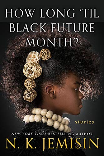 N. K. Jemisin: How Long 'Til Black Future Month (Orbit)