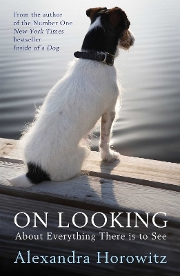 Alexandra Horowitz: On Looking (2013, Simon & Schuster, Limited)
