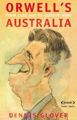 Dennis Glover: Orwell's Australia (Paperback, 2003, Scribe Publications)
