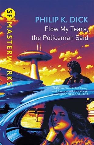 Philip K. Dick (duplicate entry): Flow My Tears, the Policeman Said (Paperback, 2001, Gollancz)