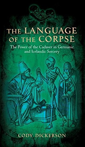 Cody Dickerson: The Language of the Corpse (Paperback, Three Hands Press)