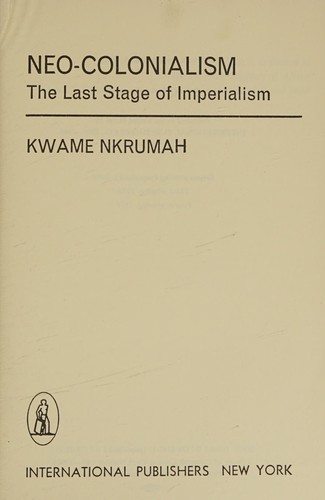 Kwame Nkrumah: Neo-Colonialism (Paperback, 1966, International publishers Co, International Publishers Co)
