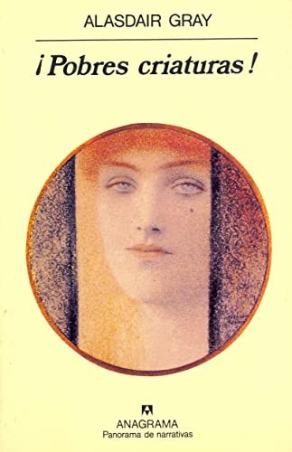 Alasdair Gray: ¡Pobres Criaturas! (Paperback, Spanish language, Anagrama)