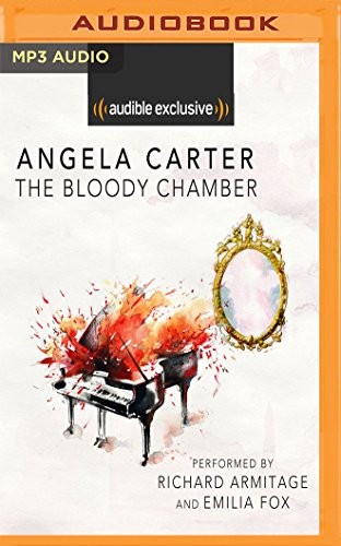 Emilia Fox, Angela Carter, Richard Armitage: The Bloody Chamber (AudiobookFormat, Audible Studios on Brilliance Audio)