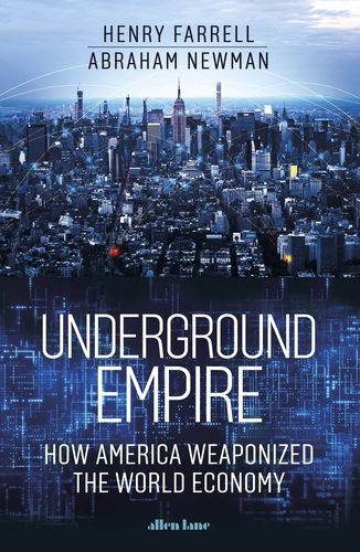 Henry Farrell, Abraham Newman: Underground Empire (2023, Penguin Books, Limited)