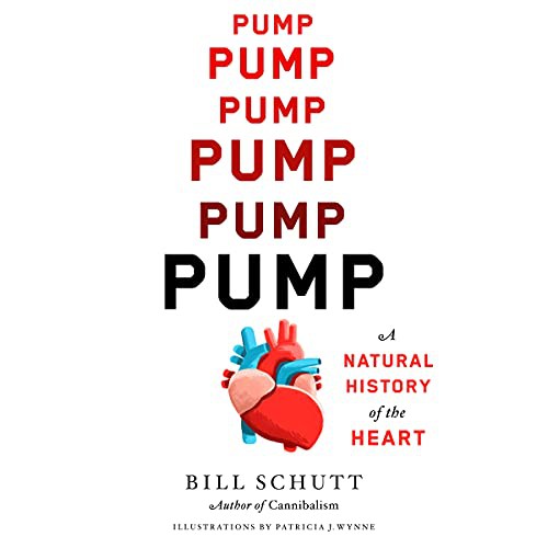 Bill Schutt: Pump (AudiobookFormat, Workman Publishing Co. Inc and Blackstone Publishing)