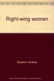 Dr. Andrea Sharon Dworkin: Right-wing women (1983, Coward, McCann)