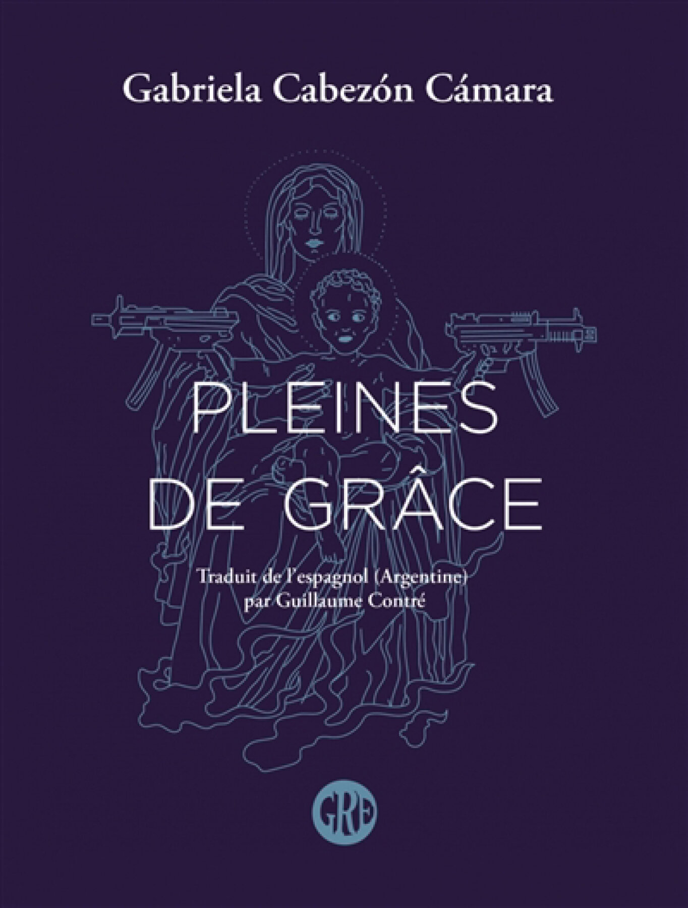 Gabriela Cabezón Cámara: Pleines de grâce (Paperback, Fr language, Éditions de l'Ogre)
