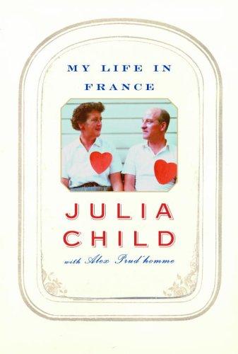 Julia Child: My life in France (2006, Knopf, Alfred A. Knopf)