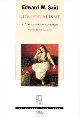 Edward W. Said: L'Orientalisme, l'Orient créé par l'occident (Paperback, 1997, Seuil)