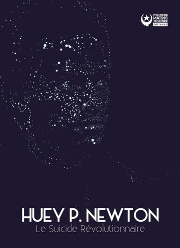 Huey P. Newton: Le Suicide révolutionnaire (French language, 2018, Premiers Matins de Novembre Éditions)