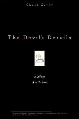 Chuck Zerby: The Devil's Details : A History of the Footnote (2002)