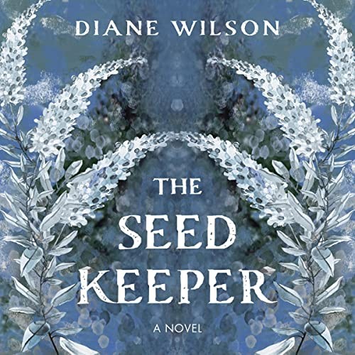 Diane Wilson: The Seed Keeper (AudiobookFormat, Highbridge Audio and Blackstone Publishing)