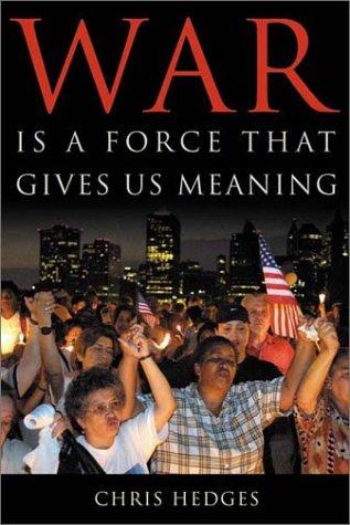 Chris Hedges: War Is a Force That Gives Us Meaning (Hardcover, PublicAffairs)