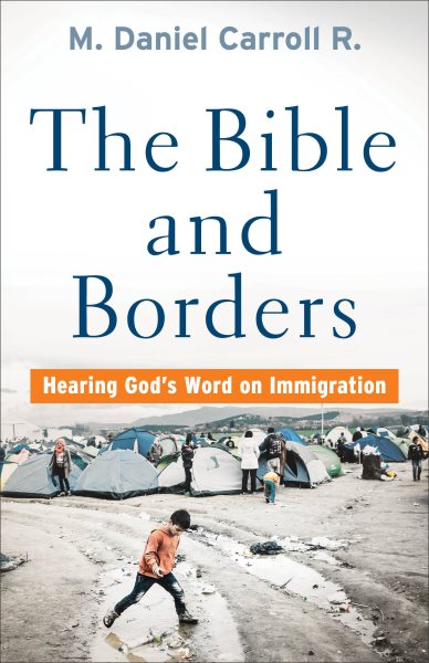 M. Daniel Carroll R.: The Bible and Borders (Paperback, 2020, Brazos Press)