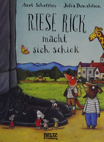 Axel Scheffler, Julia Donaldson, Susanne Koppe: Riese Rick macht sich schick (German language, 2008, Beltz & Gelberg)