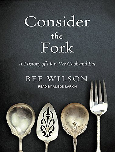Bee Wilson, Alison Larkin: Consider the Fork (AudiobookFormat, Tantor Audio)