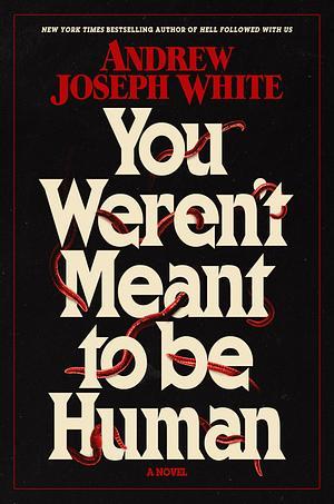 Andrew Joseph White: You Weren't Meant to Be Human (2025, Simon & Schuster Books For Young Readers)