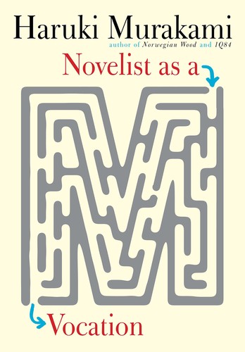 Ted Goossen, Philip Gabriel, Haruki Murakami: Novelist As a Vocation (2022, Knopf Doubleday Publishing Group)