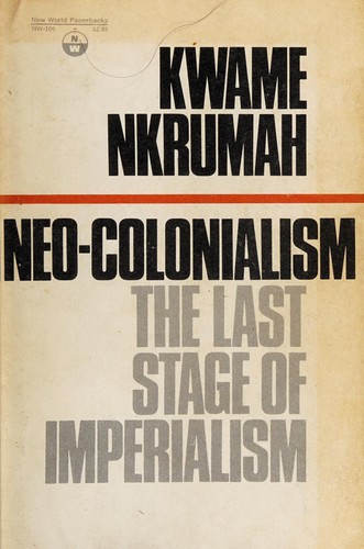 Kwame Nkrumah: Neo-colonialism (1969, International Publishers)