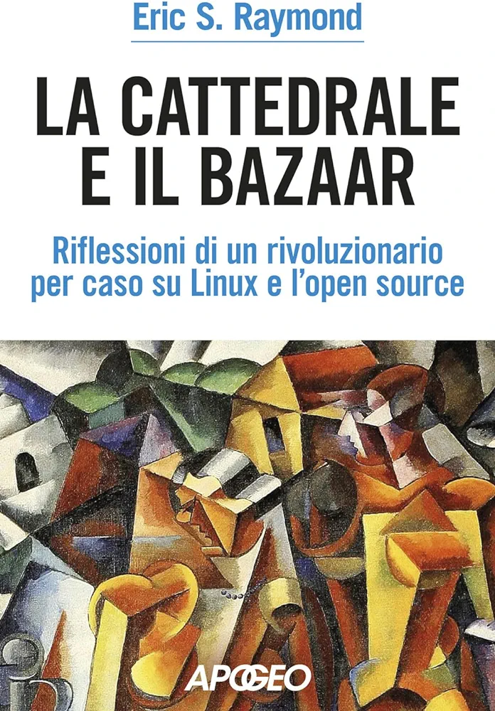 에릭 레이먼드: La cattedrale e il bazaar (Paperback, Italiano language, 2022, Apogeo)