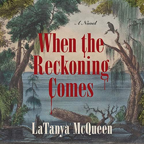 LaTanya McQueen: When the Reckoning Comes (AudiobookFormat, HarperCollins B and Blackstone Publishing)