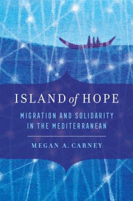 Megan A. Carney: Island of Hope (2021, University of California Press)