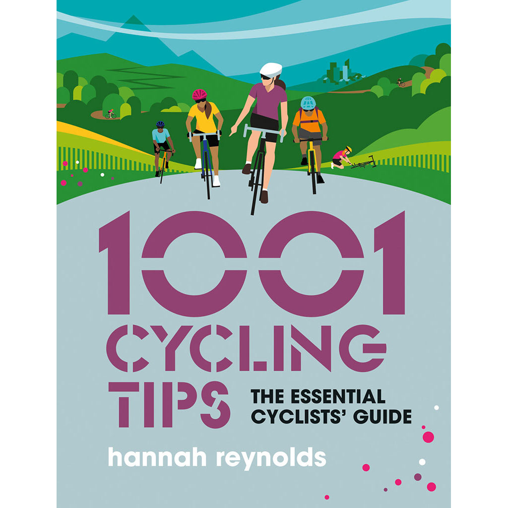 Hannah Reynolds: 1001 Cycling Tips (2021, Vertebrate Graphics Limited)