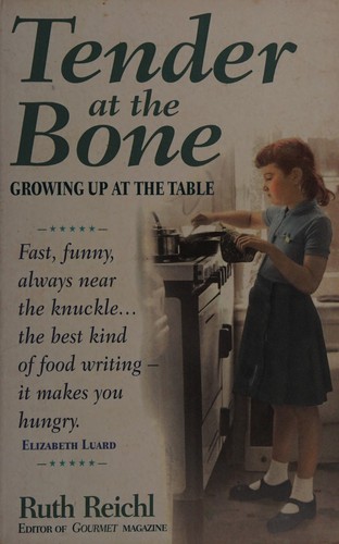 Ruth Reichl: Tender at the bone (2001, Ebury)