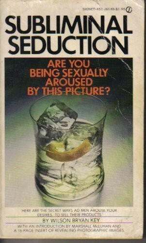 Wilson Bryan Key: Subliminal Seduction (Signet)
