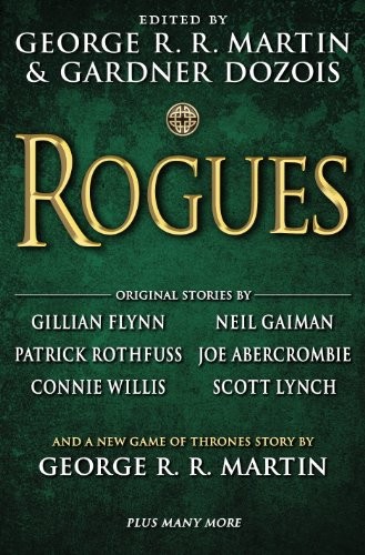 Joe Abercrombie, Neil Gaiman, Patrick Rothfuss, George R. R. Martin, Gillian Flynn, Gardner R. Dozois, Gardner Dozois: Rogues (Bantam)