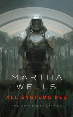 Martha Wells: All Systems Red (Paperback, 2017, Tor)