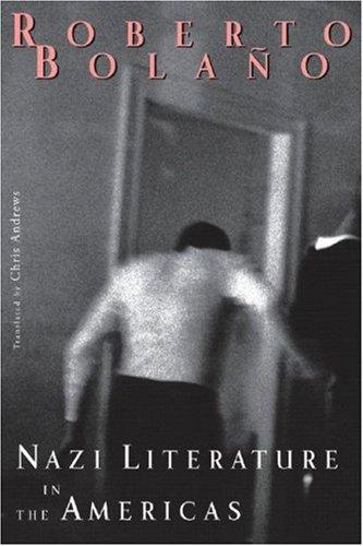 Roberto Bolaño: Nazi literature in the Americas (Hardcover, 2008, New Directions)