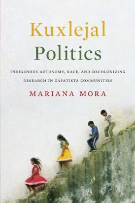 Mariana Mora: Kuxlejal Politics (2017, University of Texas Press)