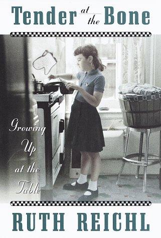 Ruth Reichl: Tender at the bone (1998, Random House)