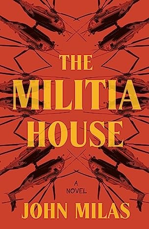 John Milas: Militia House (2023, Holt & Company, Henry)