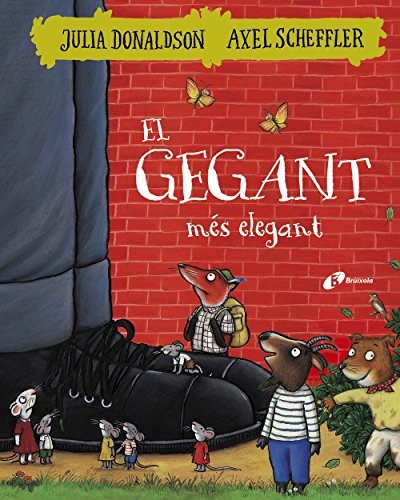 Axel Scheffler, Julia Donaldson, Núria Riera i Fernández: El gegant més elegant (Hardcover, Catalan language, EDITORIAL BRUÑO, Editorial Brúixola)
