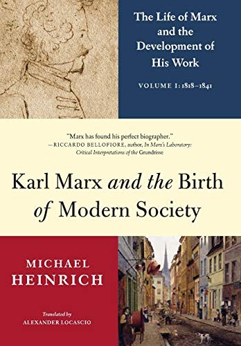 Michael Heinrich, Alex Locascio: Karl Marx and the Birth of Modern Society (Hardcover, Monthly Review Press)