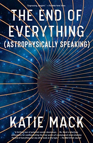 Katie Mack: The End of Everything (Astrophysically Speaking) (2021, Scribner)